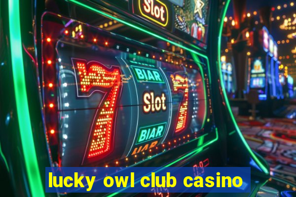 lucky owl club casino